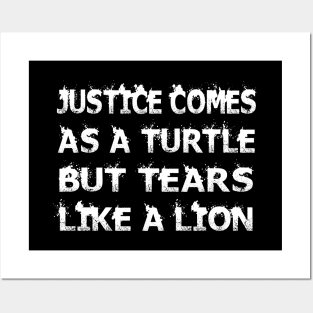 Justice comes as a turtle but tears like a lion Posters and Art